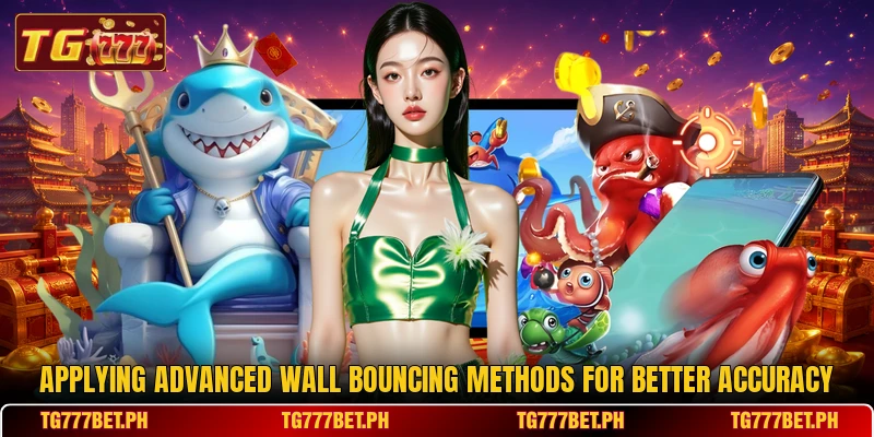 Applying advanced wall bouncing methods for better accuracy Applying advanced wall bouncing methods for better accuracy