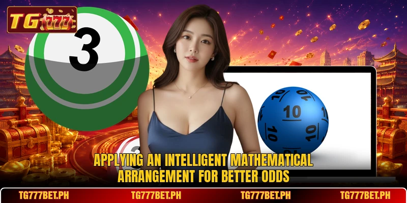 Applying an intelligent mathematical arrangement for better odds Applying an intelligent mathematical arrangement for better odds