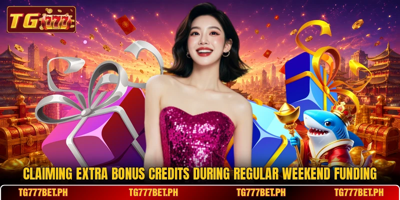 Claiming extra bonus credits during regular weekend funding