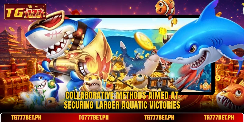 Collaborative methods aimed at securing larger aquatic victories Collaborative methods aimed at securing larger aquatic victories