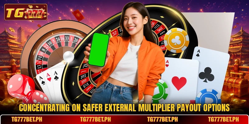 Concentrating on safer external multiplier payout options Concentrating on safer external multiplier payout options