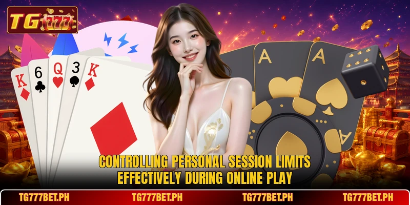 Controlling personal session limits effectively during online play Controlling personal session limits effectively during online play
