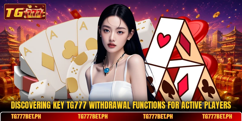 Discovering key tg777 withdrawal functions for active players