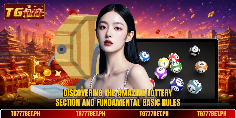 Discovering the amazing lottery section and fundamental basic rules Discovering the amazing lottery section and fundamental basic rules