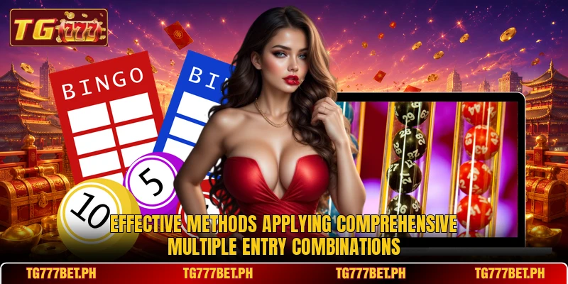 Effective methods applying comprehensive multiple entry combinations Effective methods applying comprehensive multiple entry combinations