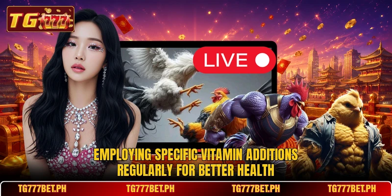 Employing specific vitamin additions regularly for better health Employing specific vitamin additions regularly for better health