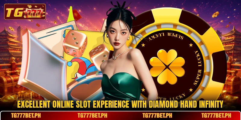 Excellent online slot experience with Diamond hand infinity Excellent online slot experience with Diamond hand infinity