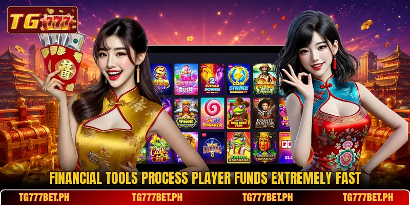 Financial tools process player funds extremely fast