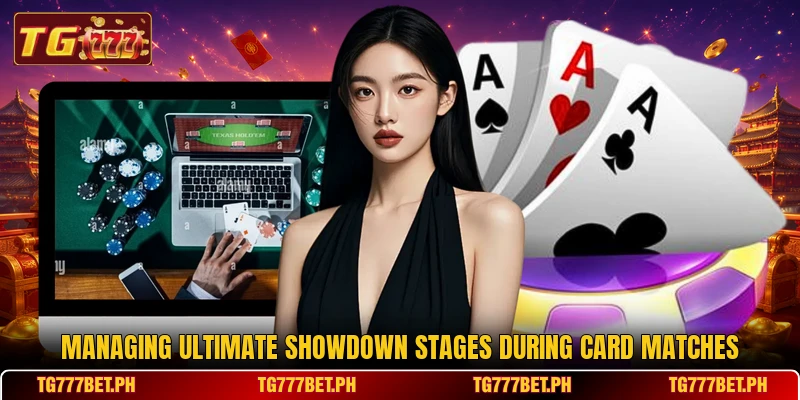 Managing ultimate showdown stages during card matches Managing ultimate showdown stages during card matches