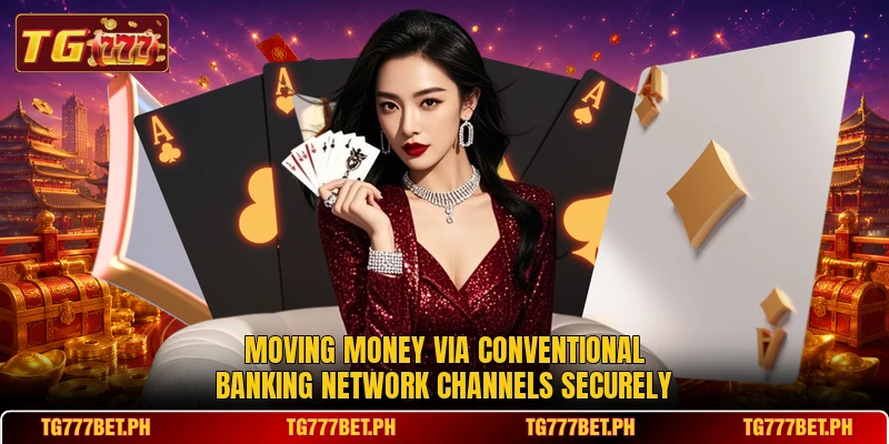 Moving money via conventional banking network channels securely Moving money via conventional banking network channels securely