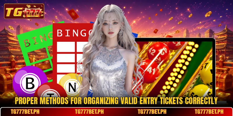 Proper methods for organizing valid entry tickets correctly Proper methods for organizing valid entry tickets correctly