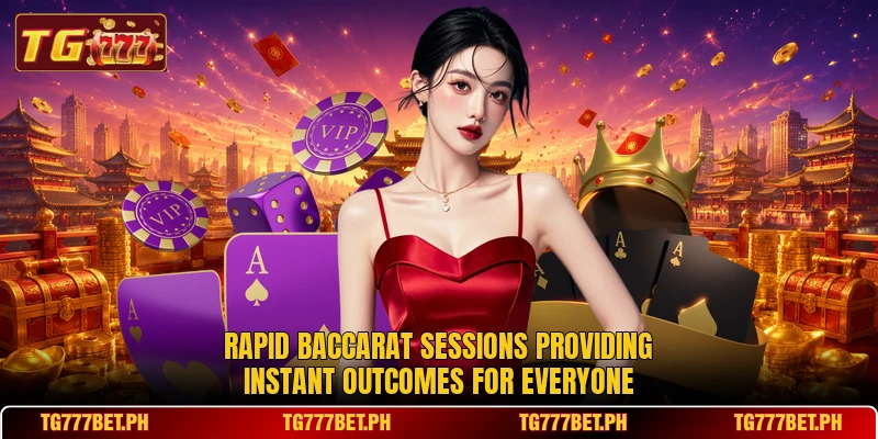 Rapid baccarat sessions providing instant outcomes for everyone Rapid baccarat sessions providing instant outcomes for everyone