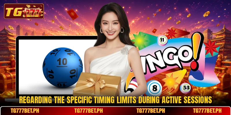 Regarding the specific timing limits during active sessions Regarding the specific timing limits during active sessions