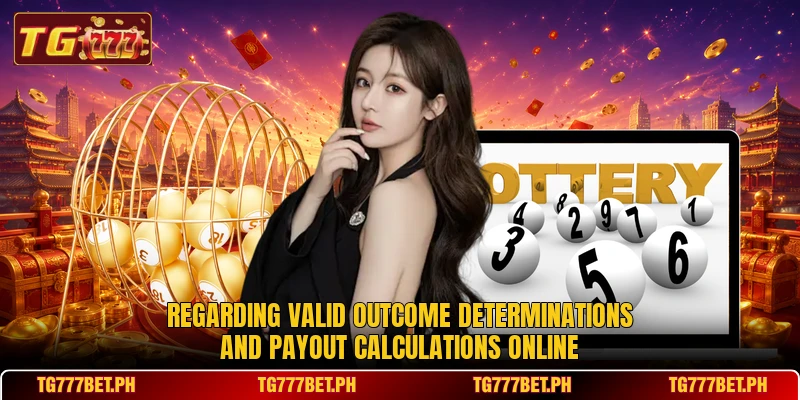 Regarding valid outcome determinations and payout calculations online Regarding valid outcome determinations and payout calculations online